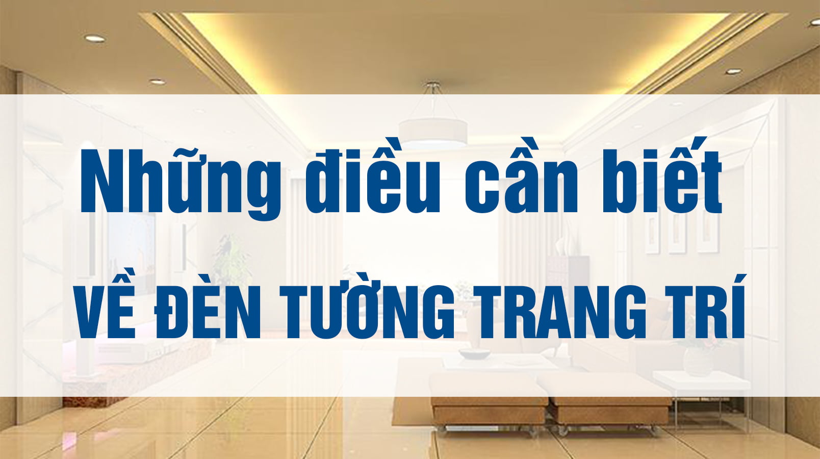 Những kiến thức cơ bản về đèn tường trang trí bạn nên biết